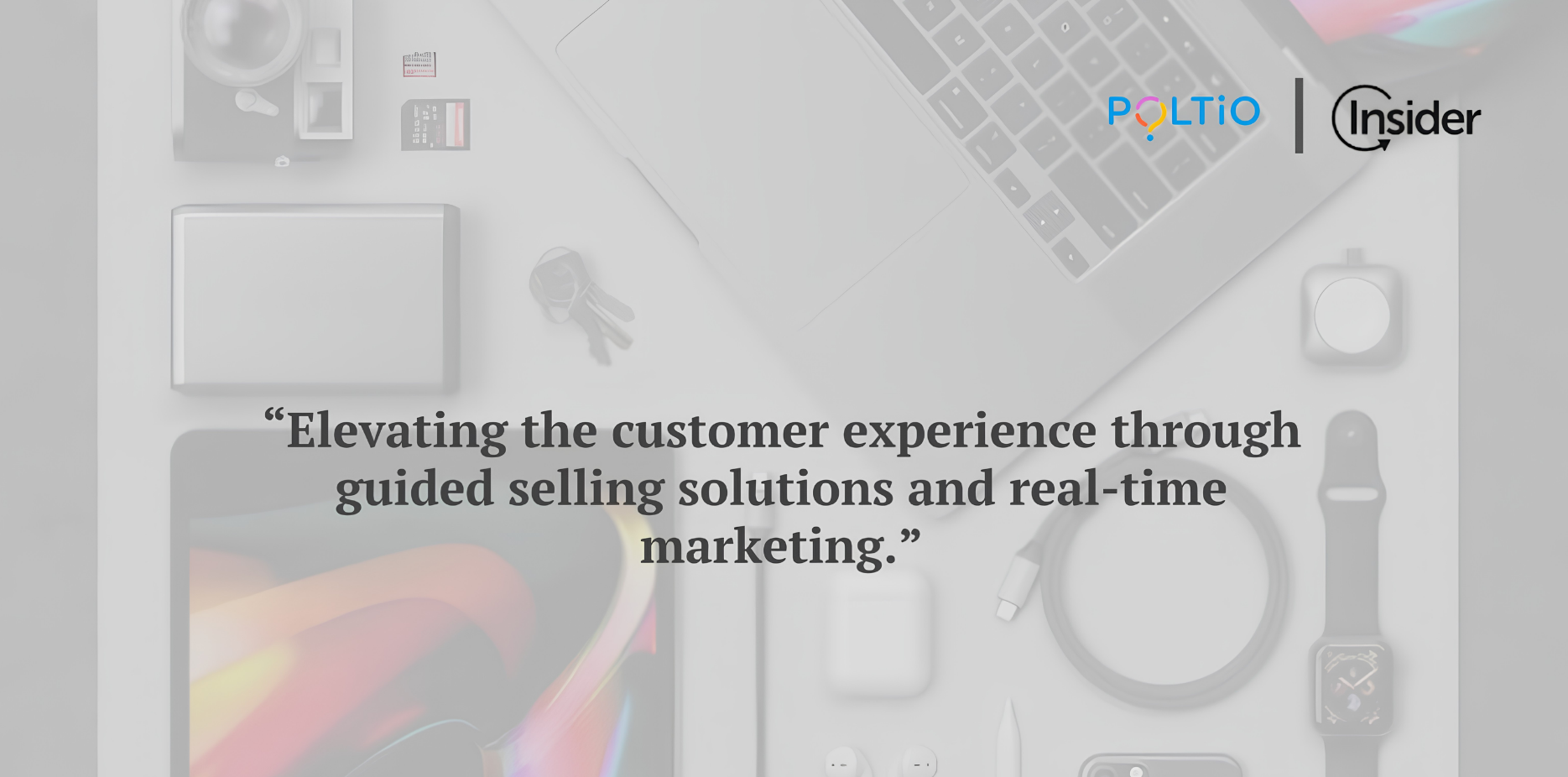 Poltio and Insider combining guided selling with real-time marketing for customer experience